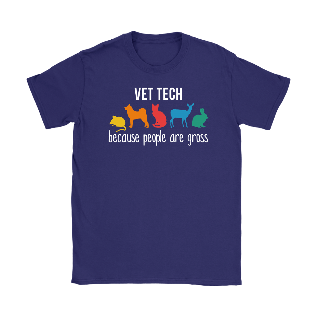 Veterinary Vet tech: because people are gross Gift, Gildan Womens T-Shirt