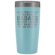 Nurse Practitioner Gift, Nurse Practitioner badass, 20oz Vacuum Tumbler, Travel mug, Coffee Tumbler, Present for Nurse Practitioner Colleague