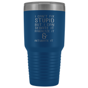 Paramedic Gift, I can't fix stupid, but I can sedate it, paralyze it & intubate it, 30oz Tumbler, Travel mug, Coffee Tumbler, Tea Tumbler