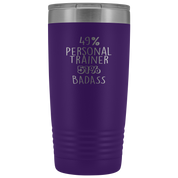 Personal Trainer Gift, 49% Personal Trainer, Badass, 20oz Tumbler, Travel mug, Coffee Tumbler, Present for Personal Trainer Colleague