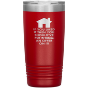 Real Estate Gift, If you liked it, then you should have put a ring/offer on it!, 20oz Tumbler, Travel mug, Coffee Tumbler, Tea Tumbler