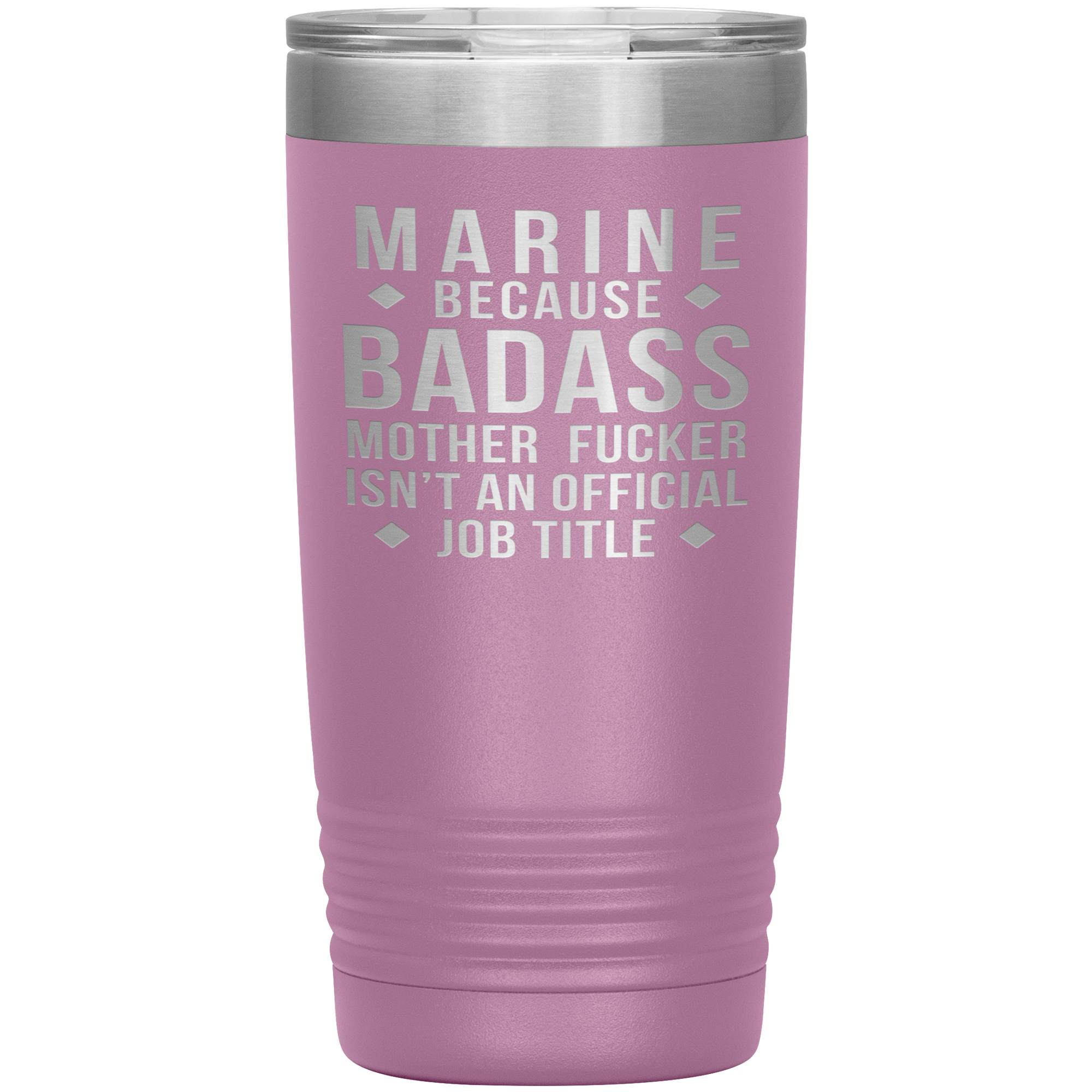 Marine because badass mother fucker isn't an official job title , 20oz Tumbler