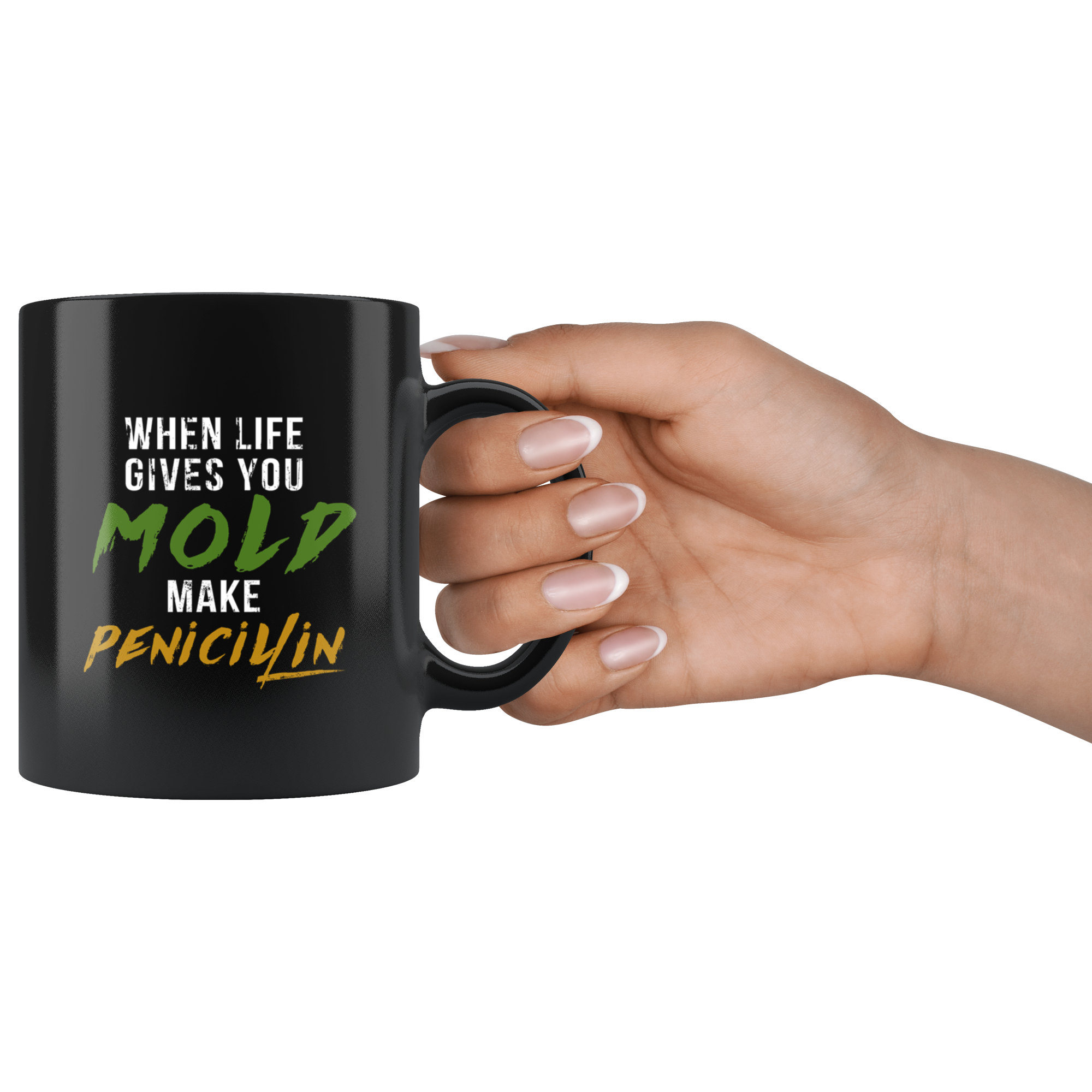 Mug Pharmacist gifts Pharmacist mug - When life gives you mold make penicilin mug - Pharmacist coffee mug Pharmacist coffee cup (11oz) Black