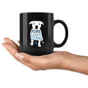 Pitbull mug - Pitbull owner - Home is where my Pitbull is- Pitbull Cofee cup Dog Lover 11oz Black