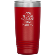 Medical Assistant Gift, 49% Medical Assistant, Badass, 20oz Vacuum Tumbler, Travel mug, Coffee Tumbler, Present for Medical Assistant Colleague