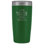 Personal Trainer Gift, 49% Personal Trainer, Badass, 20oz Tumbler, Travel mug, Coffee Tumbler, Present for Personal Trainer Colleague