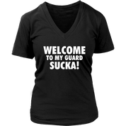 Welcome to my guard sucka!