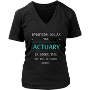 ACTUARY Gift, Everyone relax the ACTUARY is here, the day will be save shortly, Woman's tee, Unisex T-shirt, V-neck, Summer Apparel