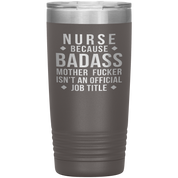 Nurse Gift, Nurse badass, 20oz Vacuum Tumbler, Travel mug, Coffee Tumbler, Present for Nurse Colleague