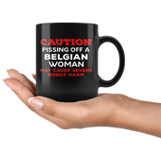 Belgian - Caution Pissing Off A Belgian Woman May Cause Severe Bodily Harm 11 oz Black Coffee Mug