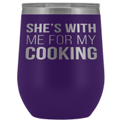 Chef, Chef Gift, Chef Tumbler, Chef Coffee Tumbler - She's with me for my cooking - 12oz Vacuum Tumbler, Travel mug, Coffee Tumbler, Tea Tumbler