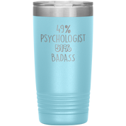 49% Psychologist, 51% Badass 20oz Vacuum Tumbler