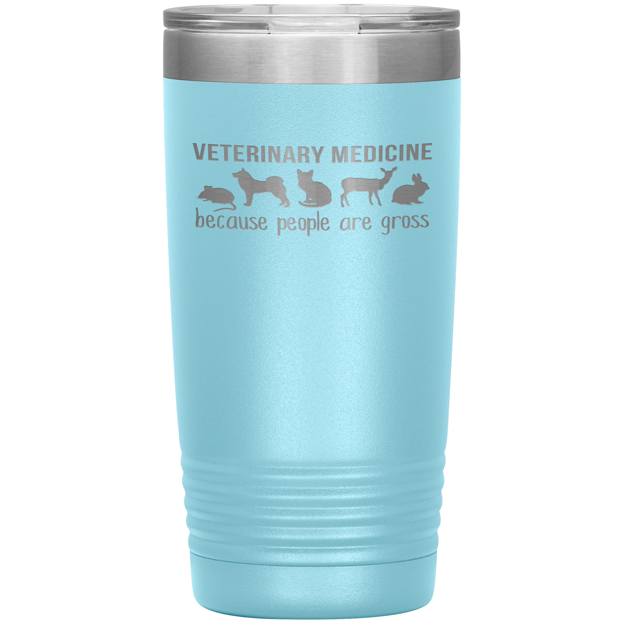 Veterinary Gift, Veterinary medicine: because people are gross, 20oz Vacuum Tumbler, Travel mug, Coffee Tumbler, Tea Tumbler