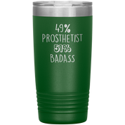 49% Prosthetist, Badass 20oz