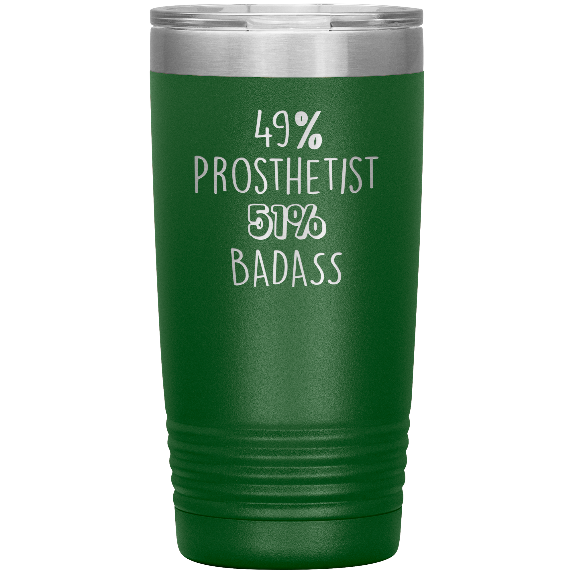 49% Prosthetist, Badass 20oz