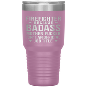 Firefighter Gift, Firefighter badass, 30oz Tumbler, Travel mug, Coffee Tumbler, Present for Firefighter Colleague