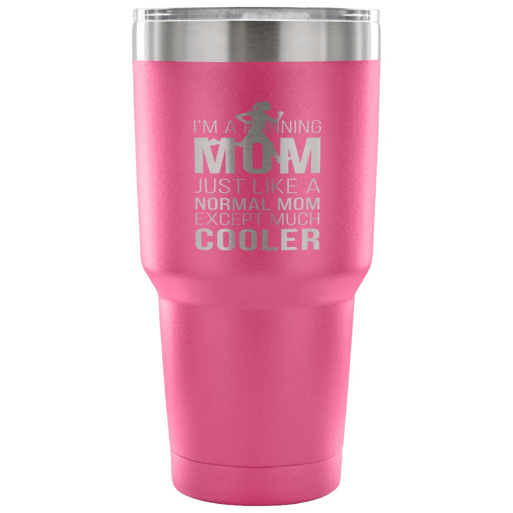 I'm a running mom, just like a normal mom, except much cooler Tumbler 30oz