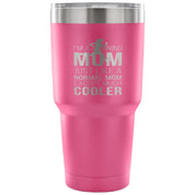 I'm a running mom, just like a normal mom, except much cooler Tumbler 30oz