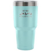 Vet tech: because people are gross Tumbler 30oz