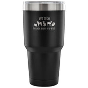 Vet tech: because people are gross Tumbler 30oz