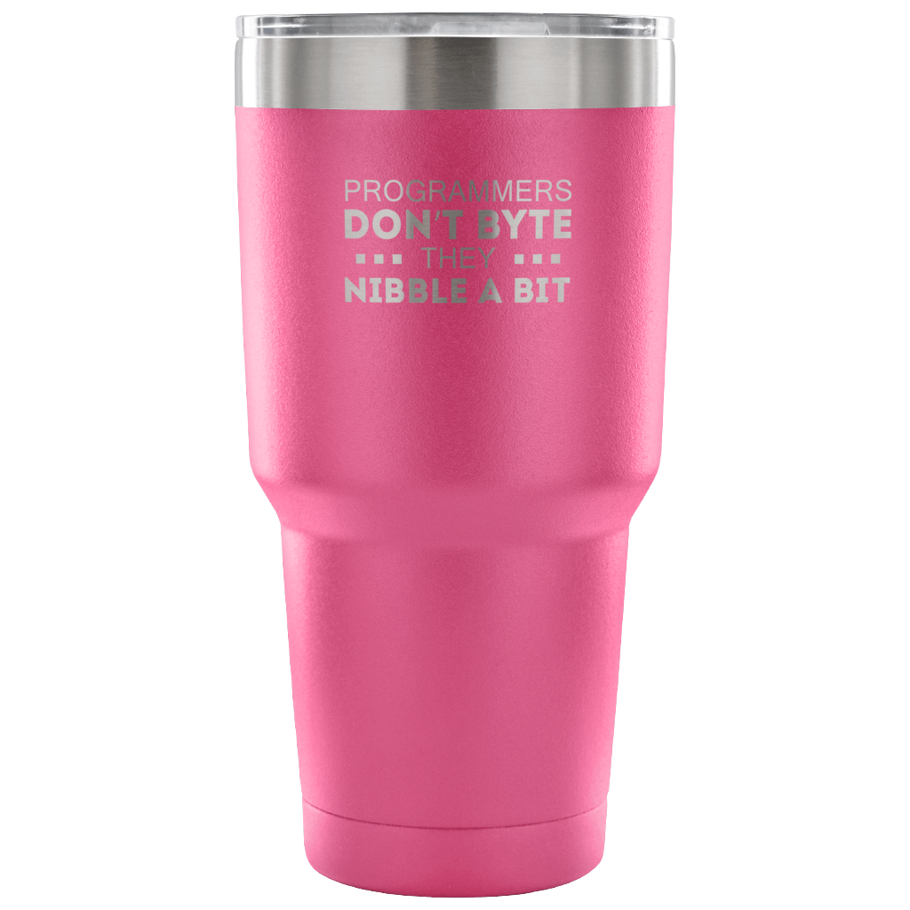Programmers don't bite, they nibble a bit Tumbler 30oz