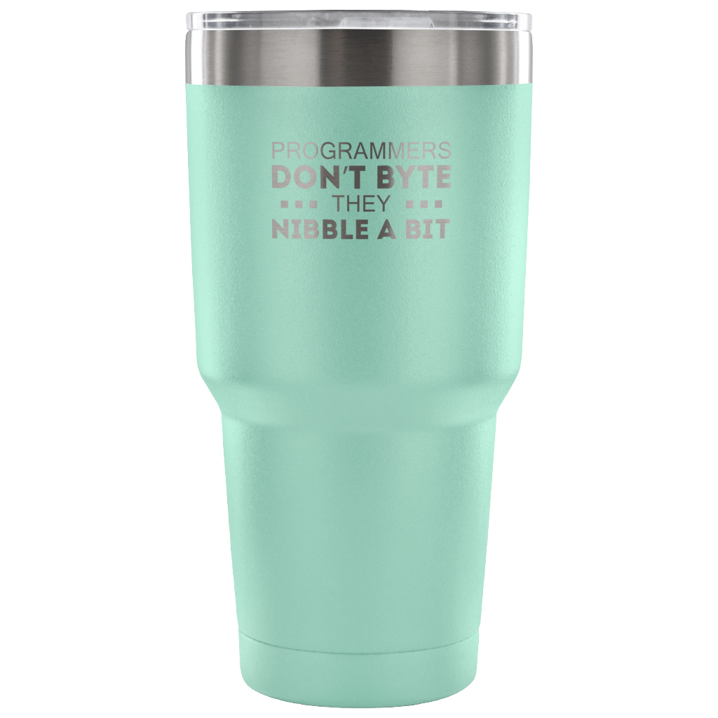 Programmers don't bite, they nibble a bit Tumbler 30oz