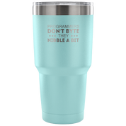 Programmers don't bite, they nibble a bit Tumbler 30oz