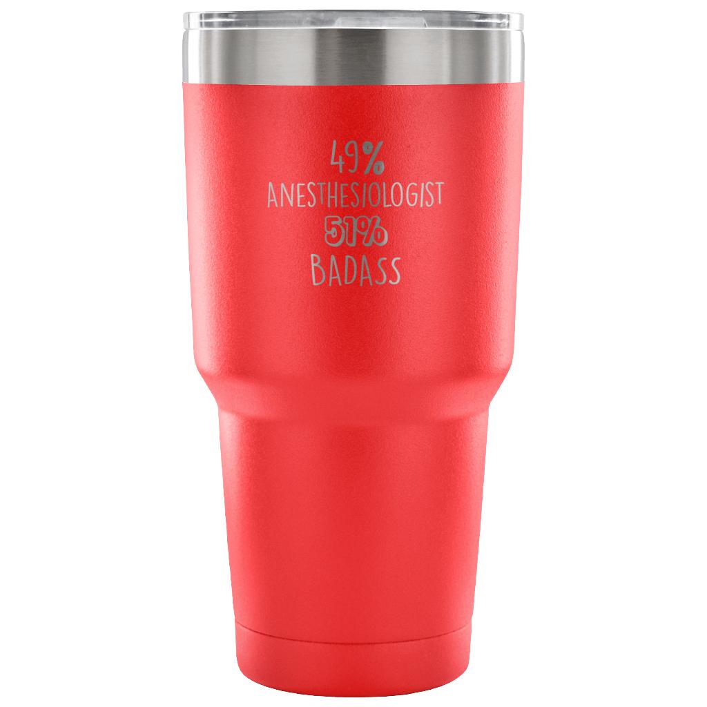 49% Anesthesiologist, Badass Tumbler 30o