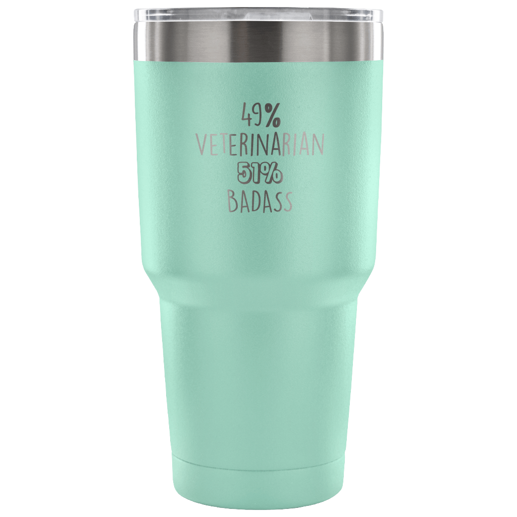 49% Veterinarian, Badass Tumbler 30oz