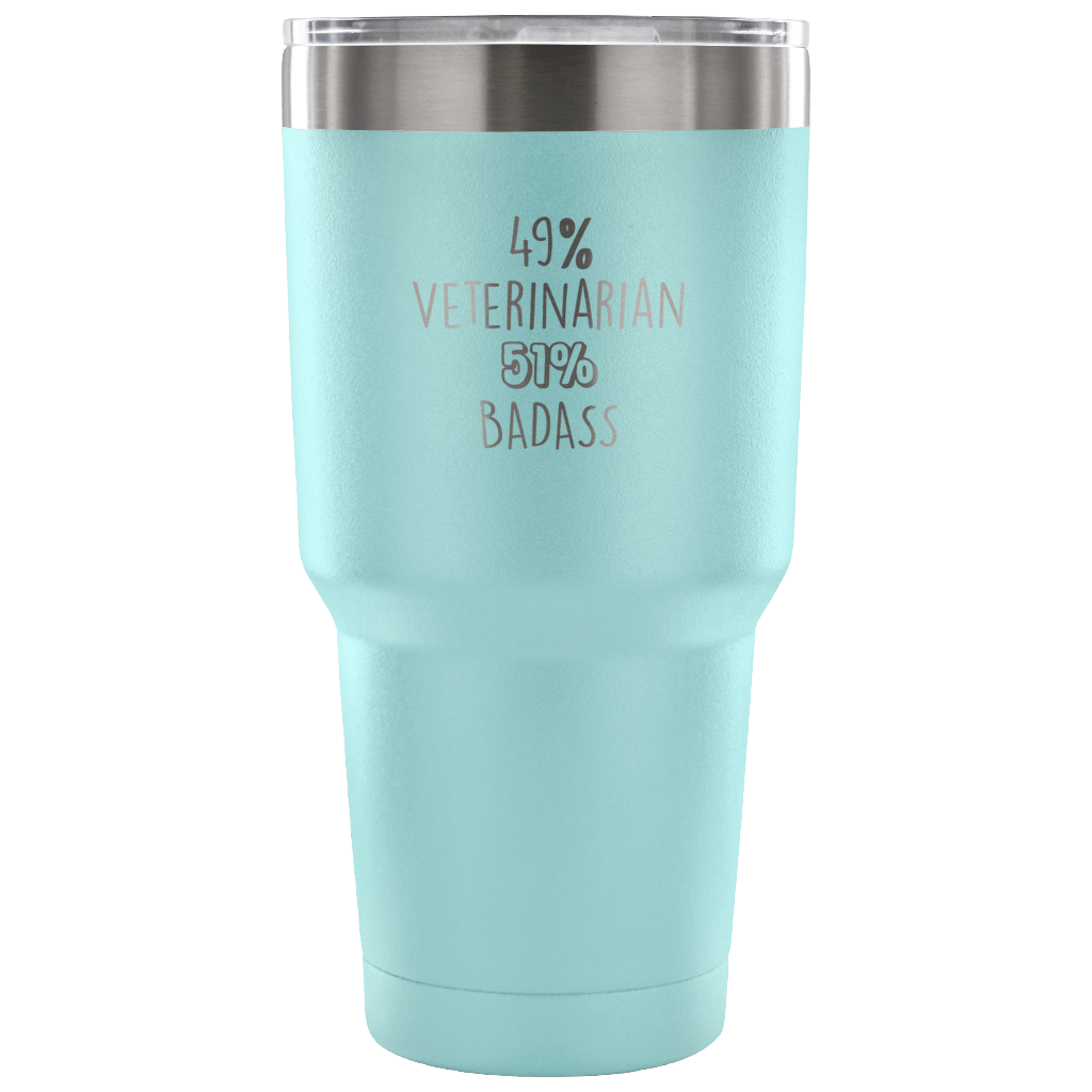 49% Veterinarian, Badass Tumbler 30oz