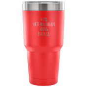 49% Veterinarian, Badass Tumbler 30oz