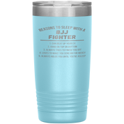 BJJ Gift, Reasons to sleep with a BJJ fighter, 20oz Tumbler, Travel mug, Coffee Tumbler, Tea Tumbler