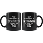 Firefighter Everyone relax Gift, Christmas, Birthday Present for Firefighter Black Mug