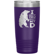 Beard Gift, I know you want my bearD, 20oz Tumbler, Travel mug, Coffee Tumbler, Tea Tumbler