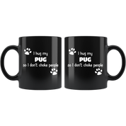Pug - I Hug My Pug 11 oz Black Coffee Mug
