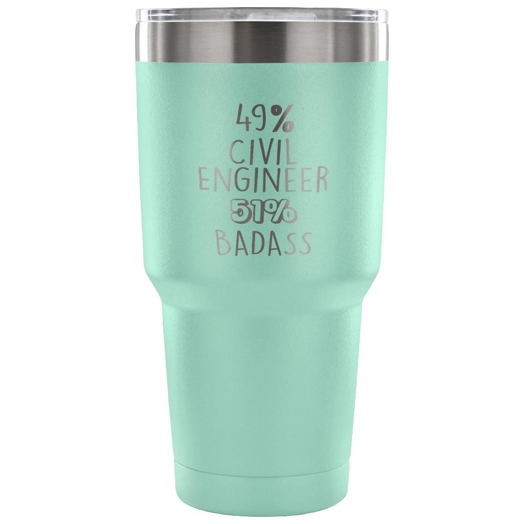 49% Civil Engineer, Badass Tumbler 30oz
