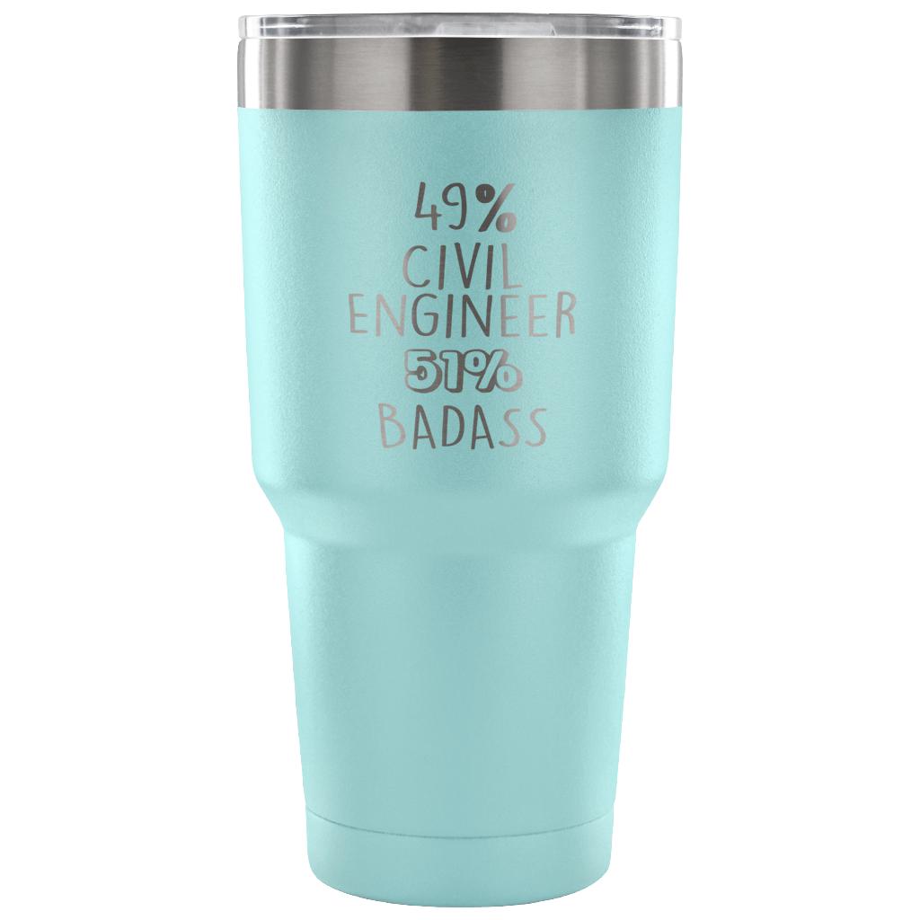 49% Civil Engineer, Badass Tumbler 30oz