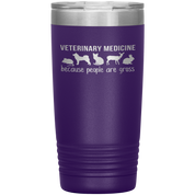 Veterinary Gift, Veterinary medicine: because people are gross, 20oz Vacuum Tumbler, Travel mug, Coffee Tumbler, Tea Tumbler