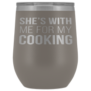 Chef, Chef Gift, Chef Tumbler, Chef Coffee Tumbler - She's with me for my cooking - 12oz Vacuum Tumbler, Travel mug, Coffee Tumbler, Tea Tumbler