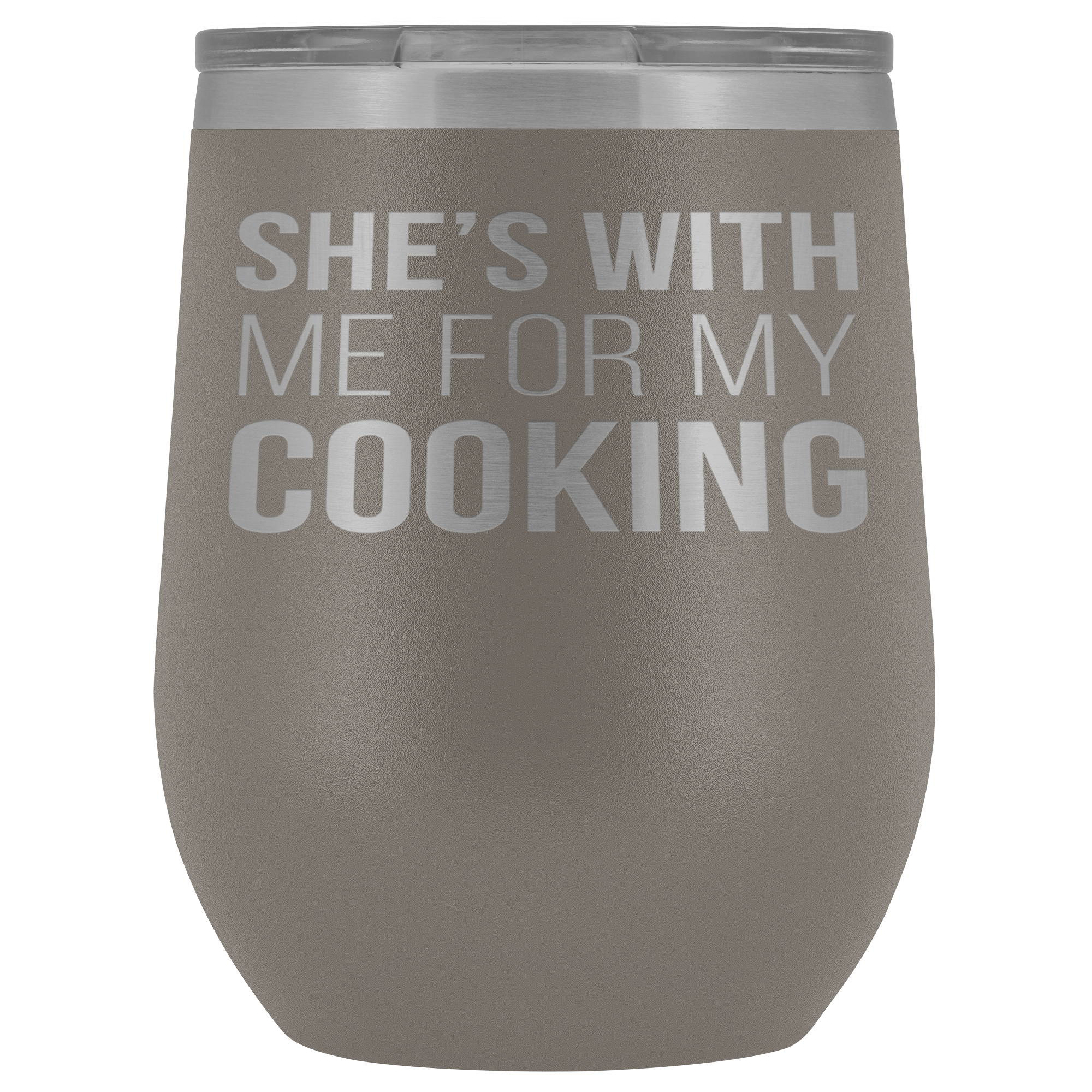 Chef, Chef Gift, Chef Tumbler, Chef Coffee Tumbler - She's with me for my cooking - 12oz Vacuum Tumbler, Travel mug, Coffee Tumbler, Tea Tumbler