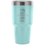 49% Web Developer, Badass Tumbler 30oz