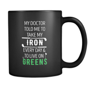 Mug Golf Golf Gifts - My doctor told me to take my iron every day & to live on greens - Golf Mug Golf Coffee Mugs (11oz) Black