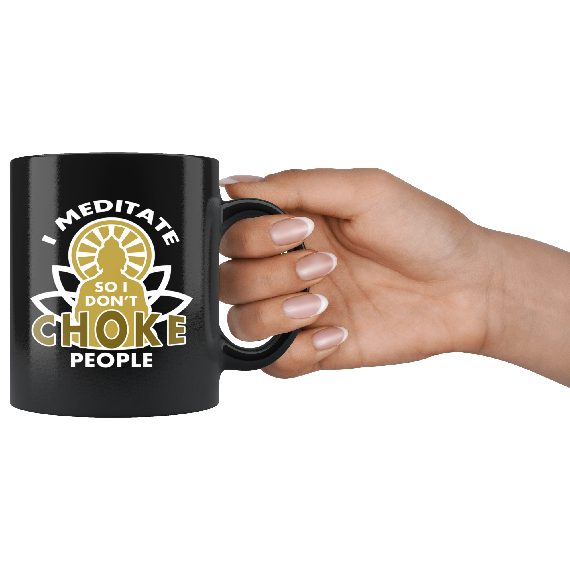 Buddhist cup buddhist gift I meditate so I don't choke people mug - Buddhist gifts Buddhist mugs Buddhist gifts for women/men (11oz) Black