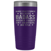 Nurse Practitioner Gift, Nurse Practitioner badass, 20oz Vacuum Tumbler, Travel mug, Coffee Tumbler, Present for Nurse Practitioner Colleague