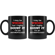 Anthropologist I May Be Wrong But I Highly Doubt It