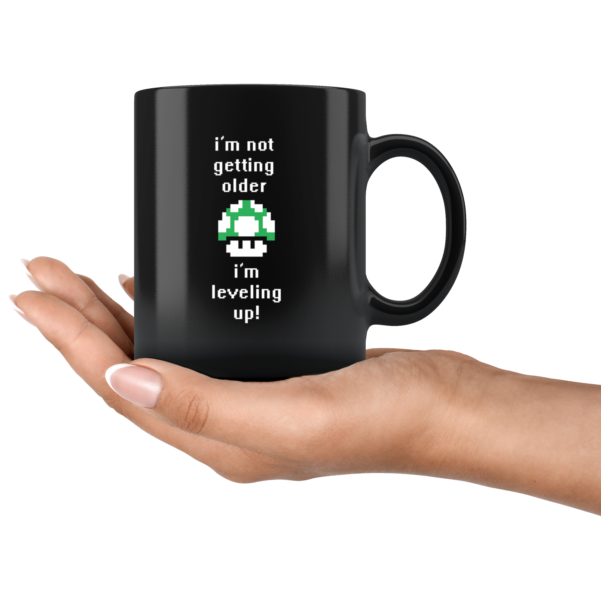 I am not getting older I am just leveling up