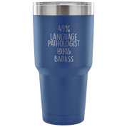49% Language Pathologist, Badass Tumbler 30oz