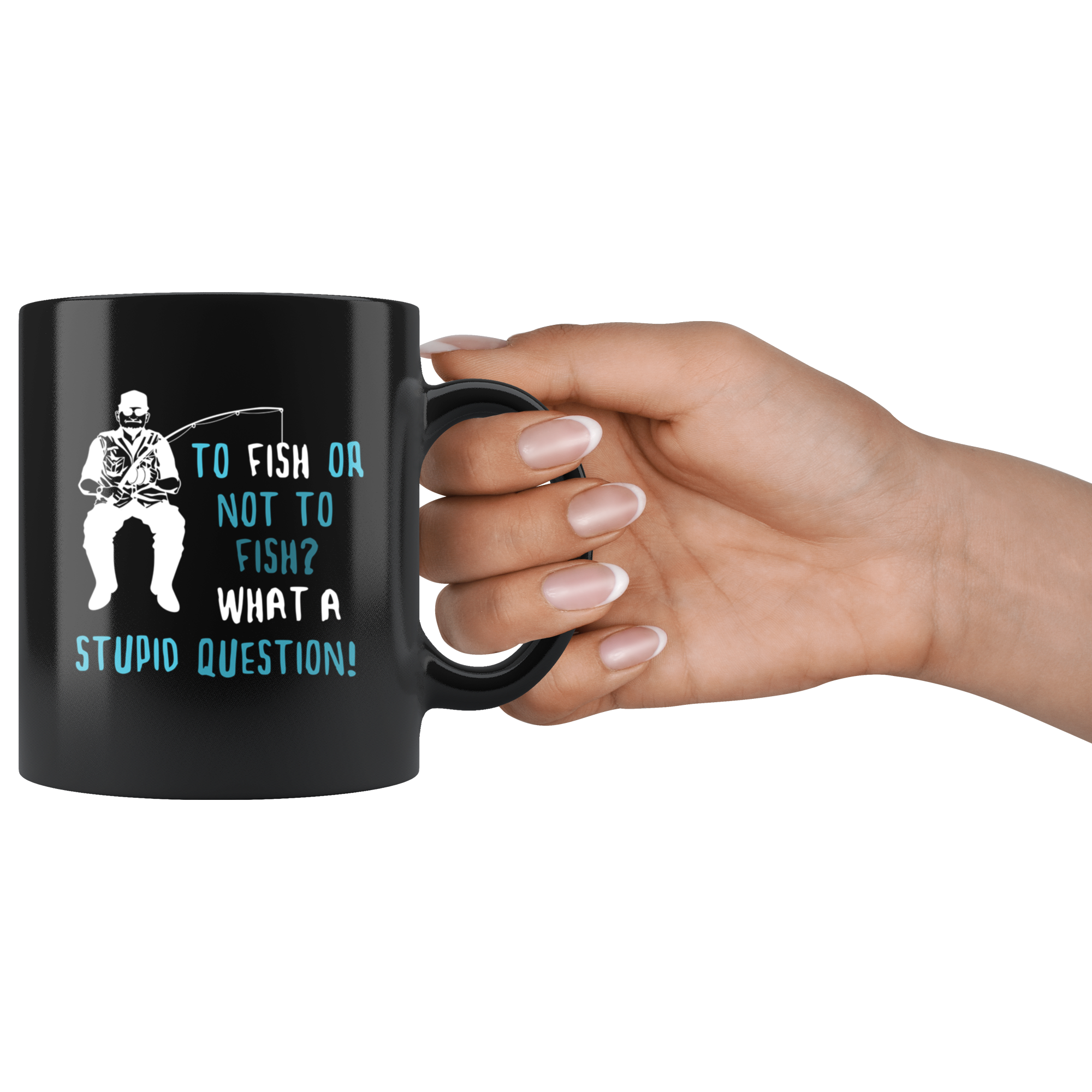Fishing gifts fishing mugs - To fish or not to fish? What a stupid question!- fishing mug fishing cups fishing coffee mug (11oz) Black