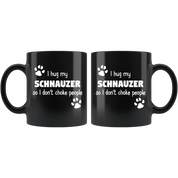 I Hug My Schnauzer