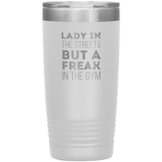 Fitness Gift, Lady in the streets, but a freak in the gym, Tumbler, Travel mug, Coffee Tumbler, Tea Tumbler